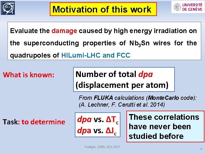 Motivation of this work Evaluate the damage caused by high energy irradiation on the Motivation of this work Evaluate the damage caused by high energy irradiation on the