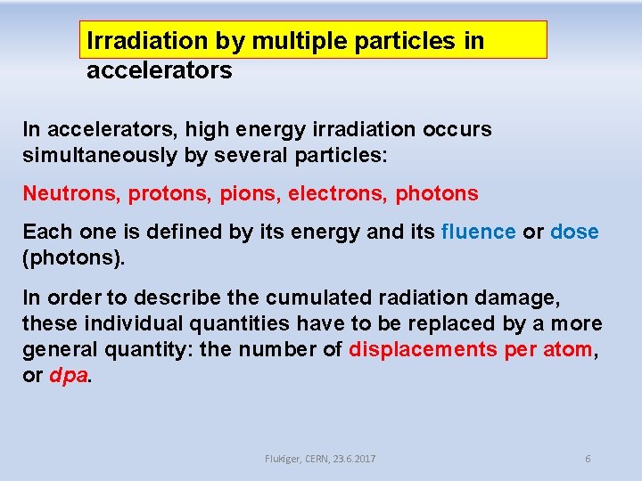 Irradiation by multiple particles in accelerators In accelerators, high energy irradiation occurs simultaneously by Irradiation by multiple particles in accelerators In accelerators, high energy irradiation occurs simultaneously by