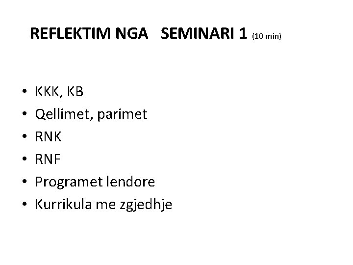 REFLEKTIM NGA SEMINARI 1 (10 min) • • • KKK, KB Qellimet, parimet RNK