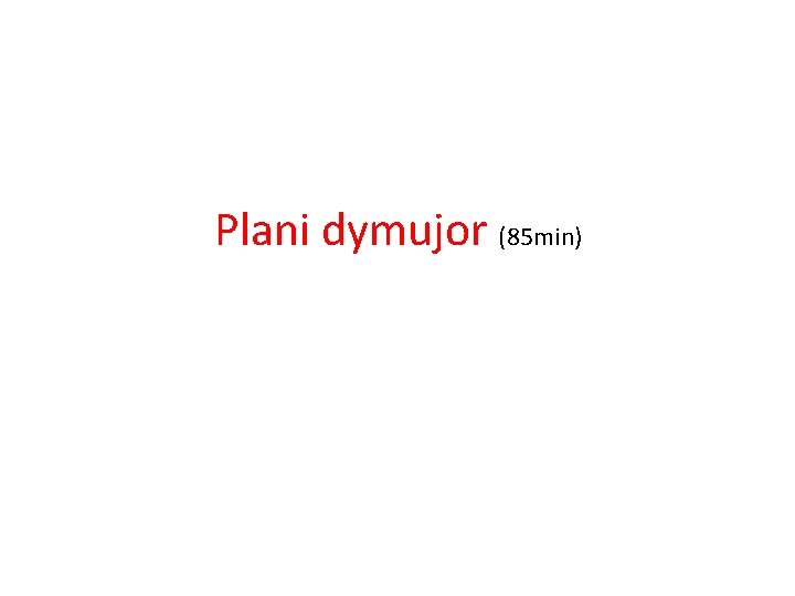 Plani dymujor (85 min) 
