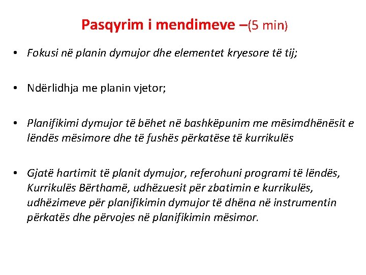 Pasqyrim i mendimeve –(5 min) • Fokusi në planin dymujor dhe elementet kryesore të