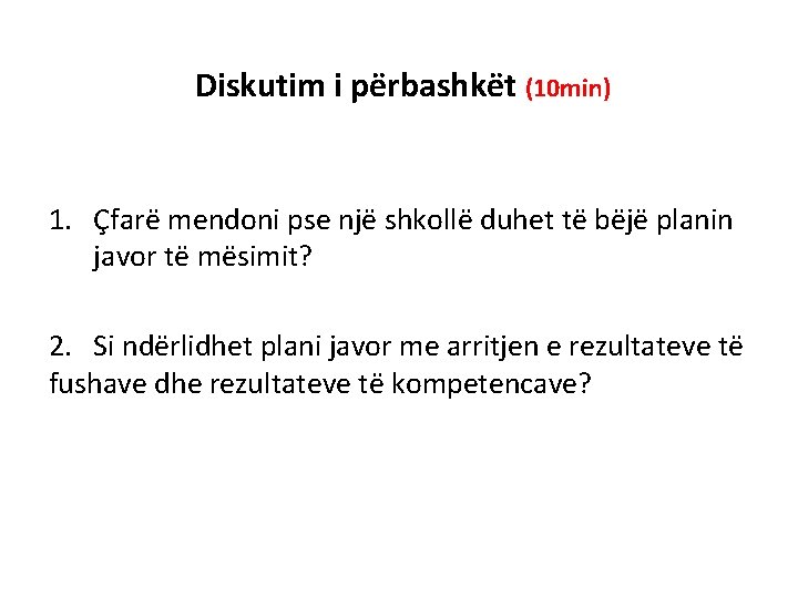 Diskutim i përbashkët (10 min) 1. Çfarë mendoni pse një shkollë duhet të bëjë