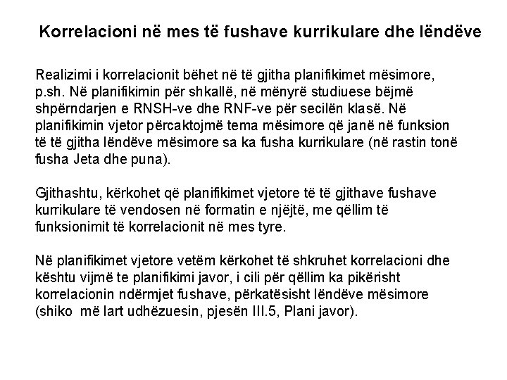 Korrelacioni në mes të fushave kurrikulare dhe lëndëve Realizimi i korrelacionit bëhet në të