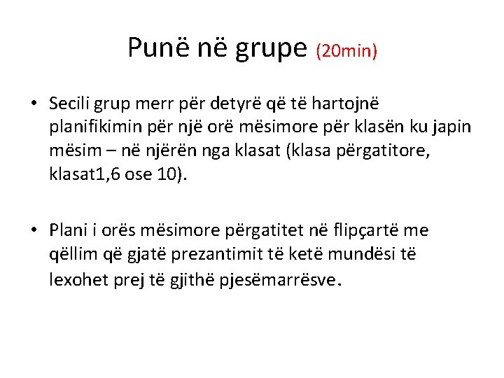Punë në grupe (20 min) • Secili grup merr për detyrë që të hartojnë