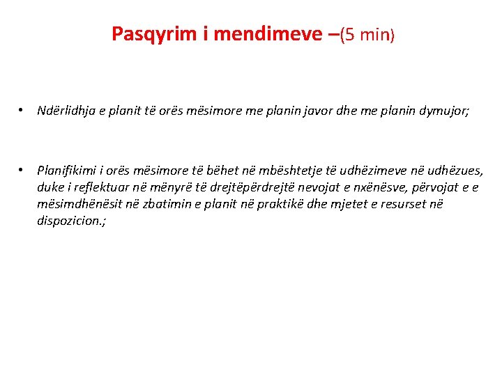 Pasqyrim i mendimeve –(5 min) • Ndërlidhja e planit të orës mësimore me planin