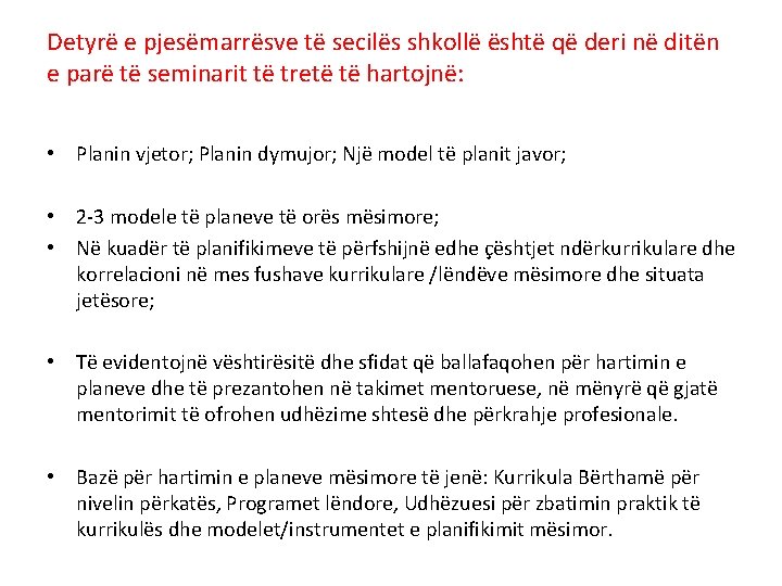 Detyrë e pjesëmarrësve të secilës shkollë është që deri në ditën e parë të