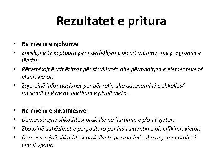Rezultatet e pritura • Në nivelin e njohurive: • Zhvillojnë të kuptuarit për ndërlidhjen