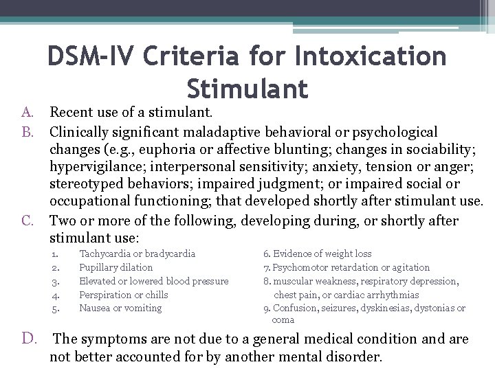 DSM-IV Criteria for Intoxication Stimulant A. Recent use of a stimulant. B. Clinically significant