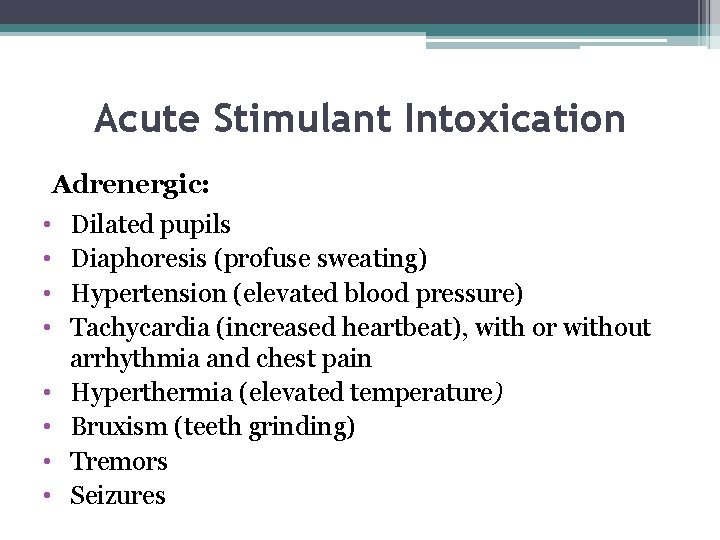 Acute Stimulant Intoxication Adrenergic: • • Dilated pupils Diaphoresis (profuse sweating) Hypertension (elevated blood