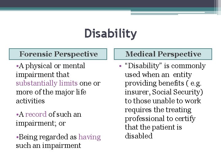 Disability Forensic Perspective Medical Perspective • A physical or mental impairment that substantially limits
