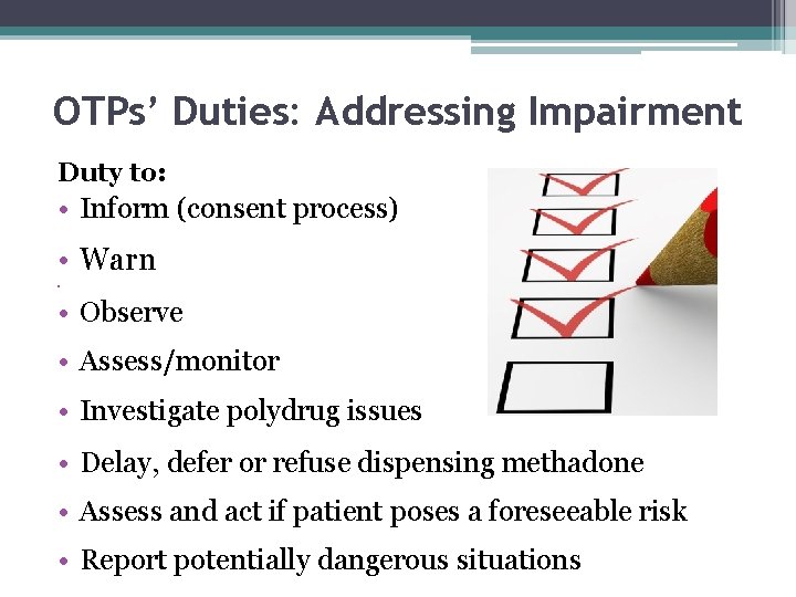 OTPs’ Duties: Addressing Impairment Duty to: • Inform (consent process) • Warn • •
