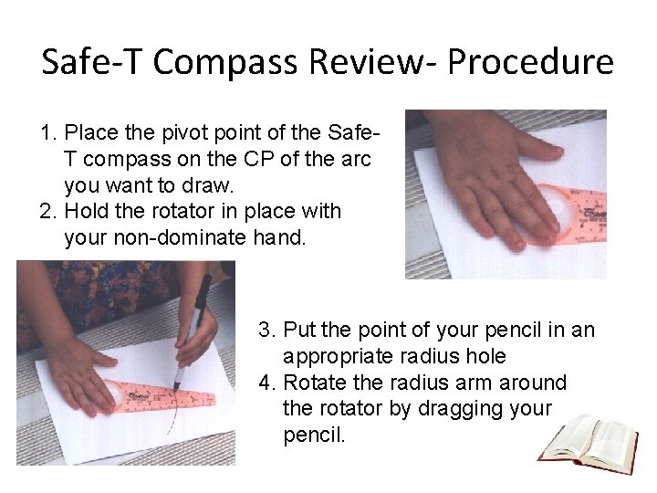 Safe-T Compass Review- Procedure 1. Place the pivot point of the Safe. T compass