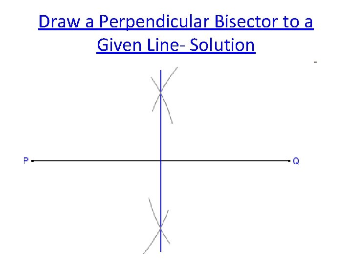 Draw a Perpendicular Bisector to a Given Line- Solution 