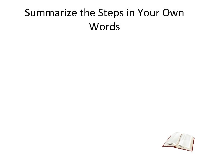 Summarize the Steps in Your Own Words 