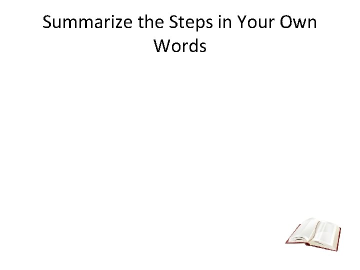 Summarize the Steps in Your Own Words 