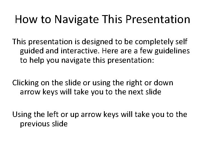 How to Navigate This Presentation This presentation is designed to be completely self guided