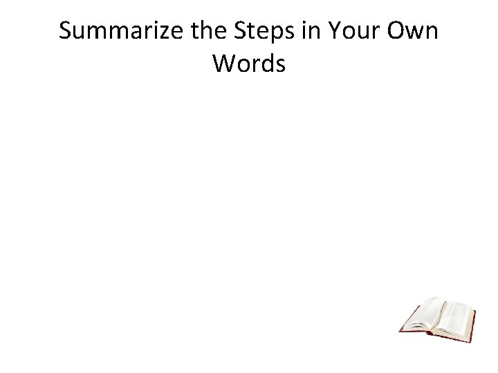 Summarize the Steps in Your Own Words 