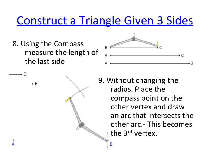 Construct a Triangle Given 3 Sides 8. Using the Compass measure the length of