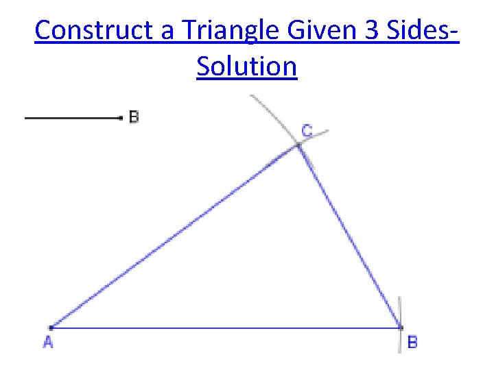 Construct a Triangle Given 3 Sides. Solution 