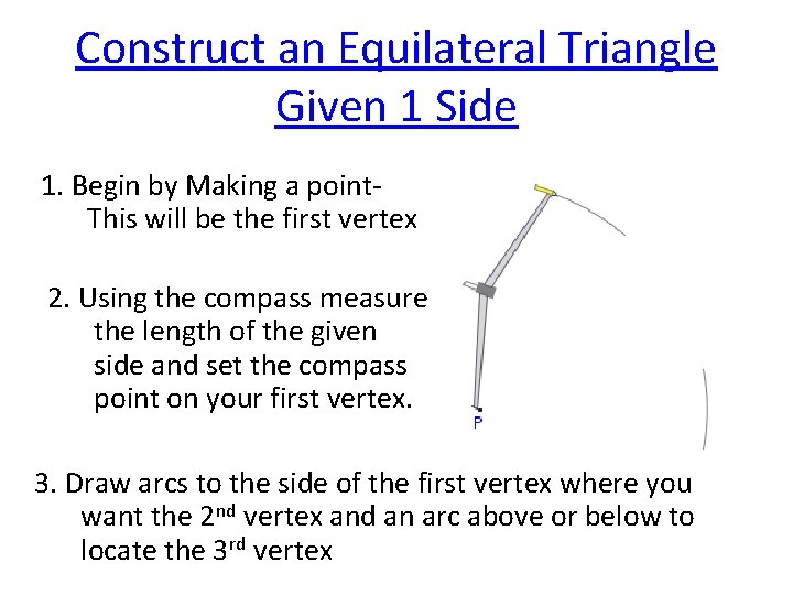 Construct an Equilateral Triangle Given 1 Side 1. Begin by Making a point. This