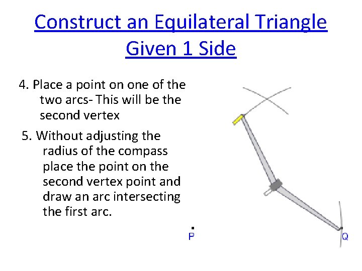 Construct an Equilateral Triangle Given 1 Side 4. Place a point on one of