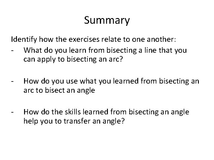 Summary Identify how the exercises relate to one another: - What do you learn