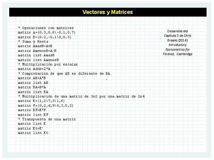 Vectores y Matrices * Operaciones con matrices matrix A=(0. 3, 0. 6-0. 1, 0.