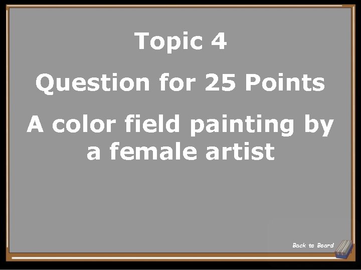 Topic 4 Question for 25 Points A color field painting by a female artist