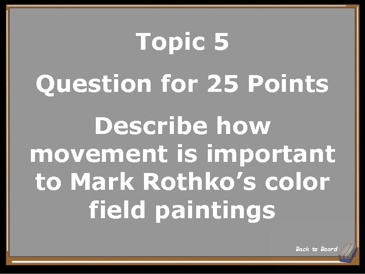 Topic 5 Question for 25 Points Describe how movement is important to Mark Rothko’s