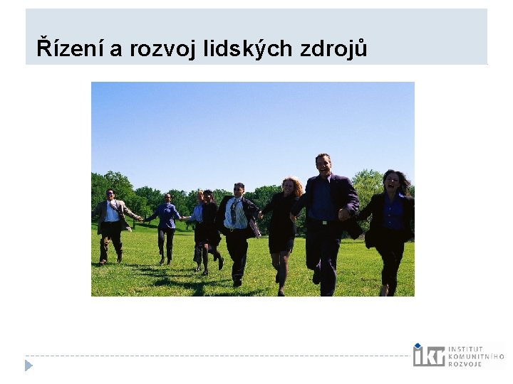 Řízení a rozvoj lidských zdrojů Řízení a rozvoj lidských zdrojů