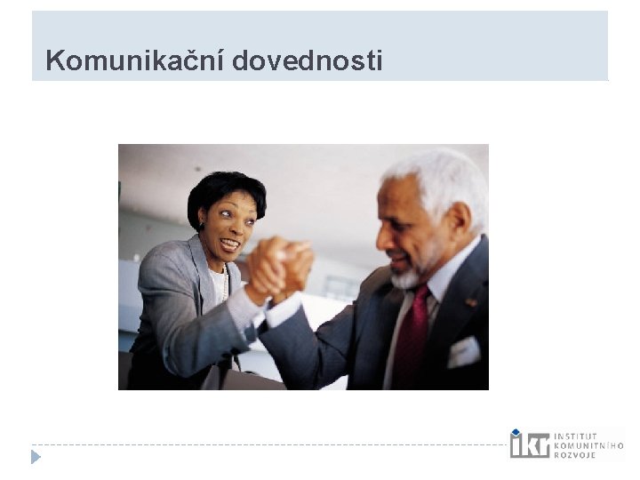 Komunikační dovednosti Komunikační dovednosti