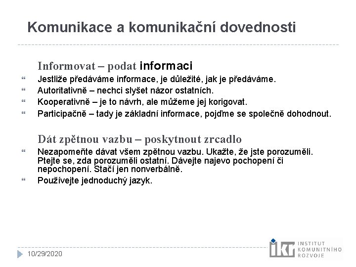Komunikace a komunikační dovednosti Informovat – podat informaci Jestliže předáváme informace, je důležité, jak Komunikace a komunikační dovednosti Informovat – podat informaci Jestliže předáváme informace, je důležité, jak