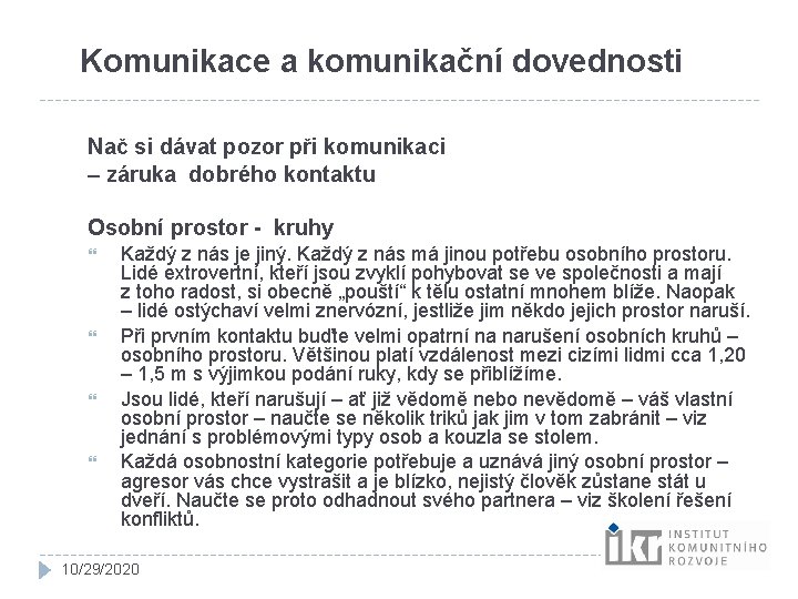 Komunikace a komunikační dovednosti Nač si dávat pozor při komunikaci – záruka dobrého kontaktu Komunikace a komunikační dovednosti Nač si dávat pozor při komunikaci – záruka dobrého kontaktu
