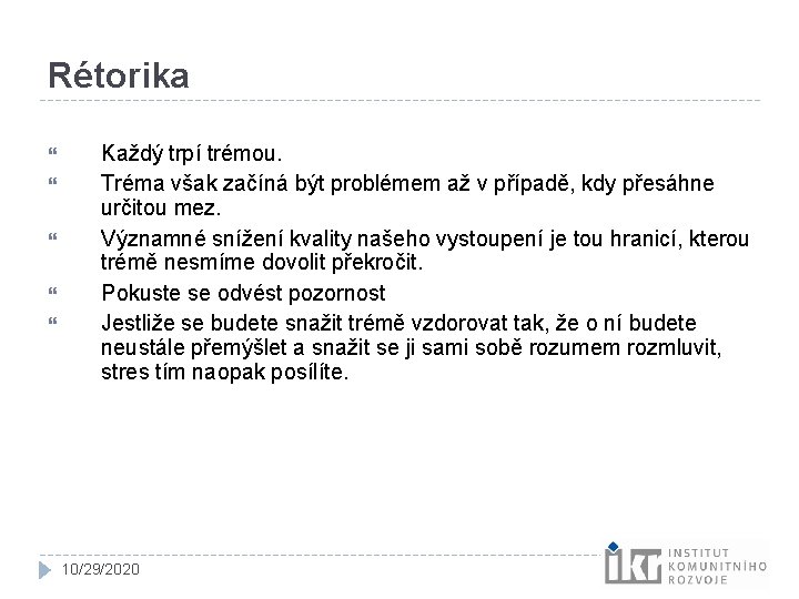 Rétorika Každý trpí trémou. Tréma však začíná být problémem až v případě, kdy přesáhne Rétorika Každý trpí trémou. Tréma však začíná být problémem až v případě, kdy přesáhne