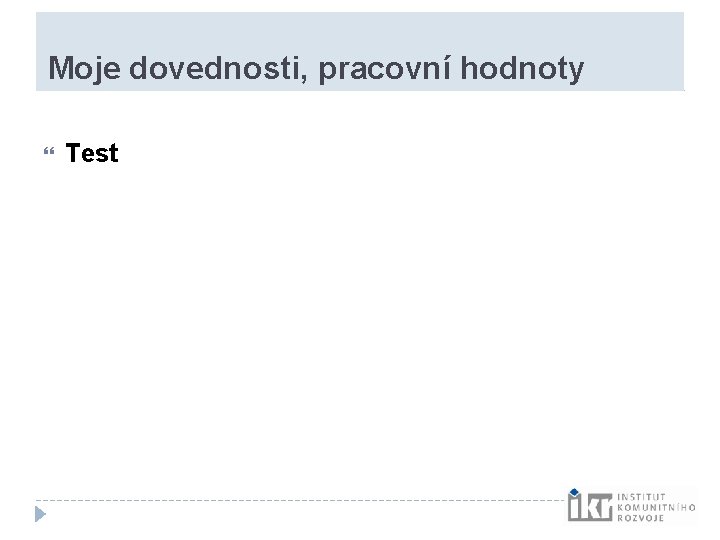 Moje dovednosti, pracovní hodnoty Test Moje dovednosti, pracovní hodnoty Test