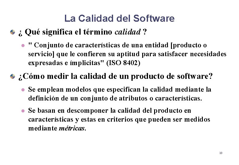 La Calidad del Software ¿ Qué significa el término calidad ? l " Conjunto La Calidad del Software ¿ Qué significa el término calidad ? l " Conjunto