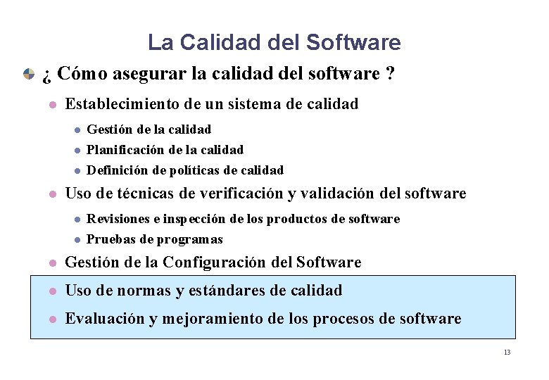 La Calidad del Software ¿ Cómo asegurar la calidad del software ? l Establecimiento La Calidad del Software ¿ Cómo asegurar la calidad del software ? l Establecimiento