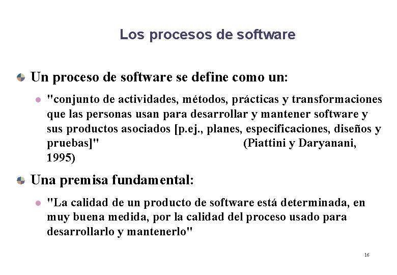 Los procesos de software Un proceso de software se define como un: l "conjunto Los procesos de software Un proceso de software se define como un: l "conjunto