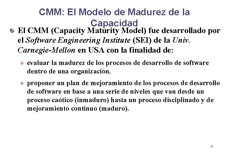 CMM: El Modelo de Madurez de la Capacidad El CMM (Capacity Maturity Model) fue CMM: El Modelo de Madurez de la Capacidad El CMM (Capacity Maturity Model) fue