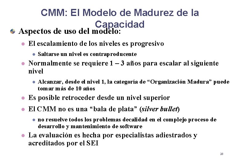 CMM: El Modelo de Madurez de la Capacidad Aspectos de uso del modelo: l CMM: El Modelo de Madurez de la Capacidad Aspectos de uso del modelo: l
