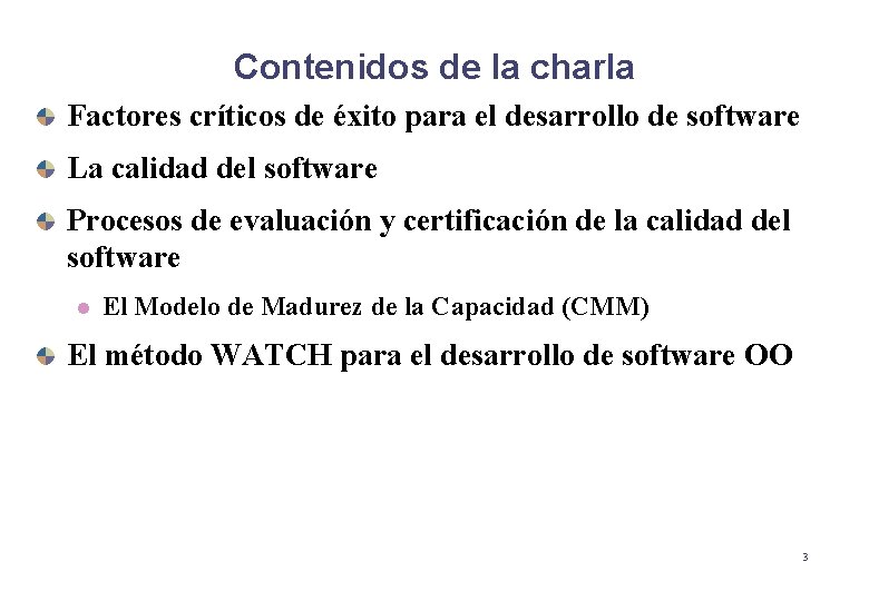 Contenidos de la charla Factores críticos de éxito para el desarrollo de software La Contenidos de la charla Factores críticos de éxito para el desarrollo de software La