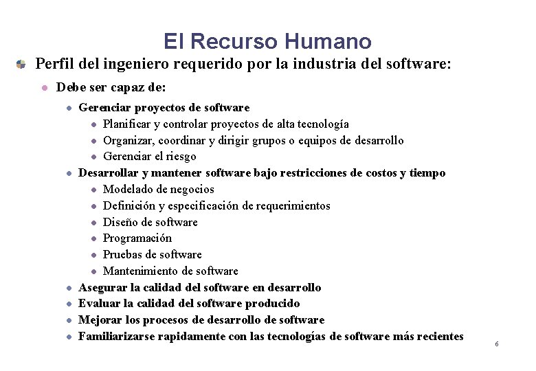 El Recurso Humano Perfil del ingeniero requerido por la industria del software: l Debe El Recurso Humano Perfil del ingeniero requerido por la industria del software: l Debe