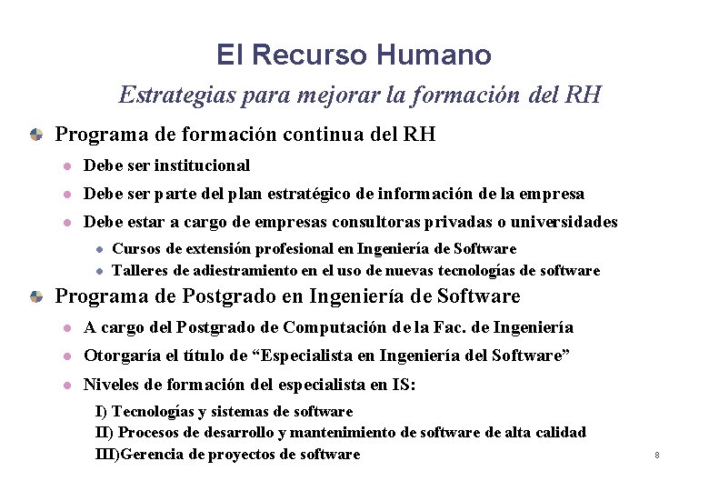 El Recurso Humano Estrategias para mejorar la formación del RH Programa de formación continua El Recurso Humano Estrategias para mejorar la formación del RH Programa de formación continua