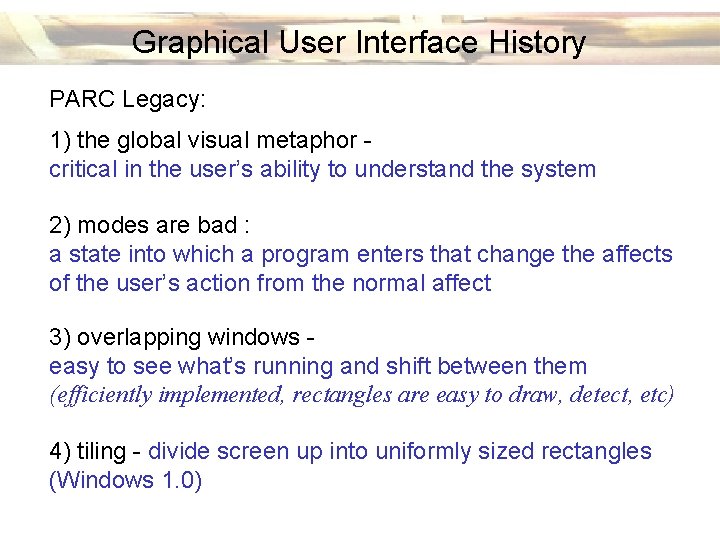 Graphical User Interface History PARC Legacy: 1) the global visual metaphor critical in the