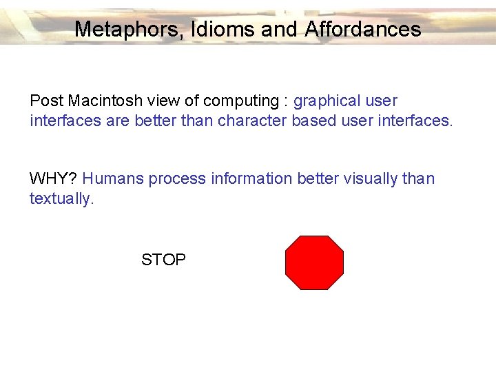 Metaphors, Idioms and Affordances Post Macintosh view of computing : graphical user interfaces are