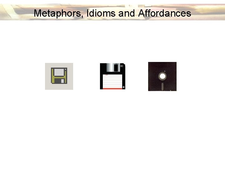 Metaphors, Idioms and Affordances 