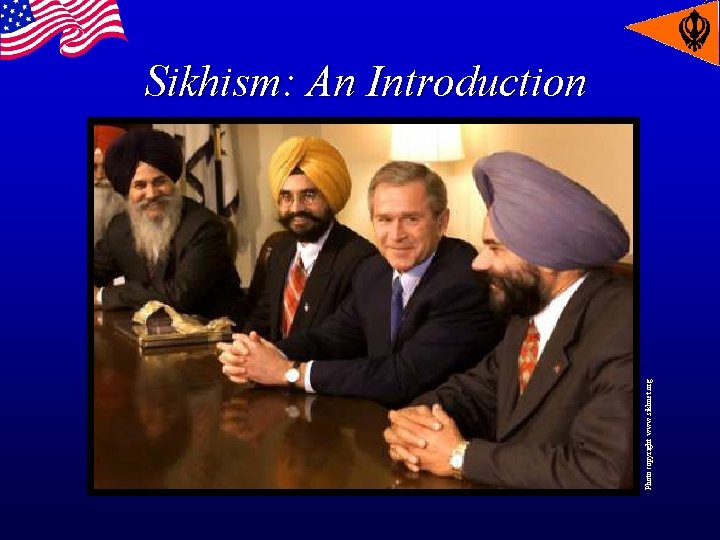 Photo copyright www. sikhnet. org Sikhism: An Introduction 