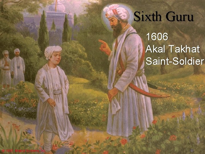 Sixth Guru © 1997, Maboli Systems, Inc. 1606 Akal Takhat Saint-Soldier 