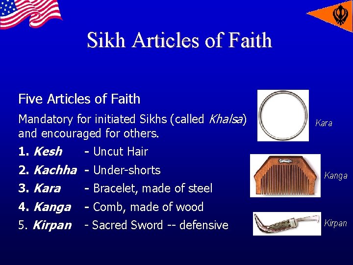 Sikh Articles of Faith Five Articles of Faith Mandatory for initiated Sikhs (called Khalsa)