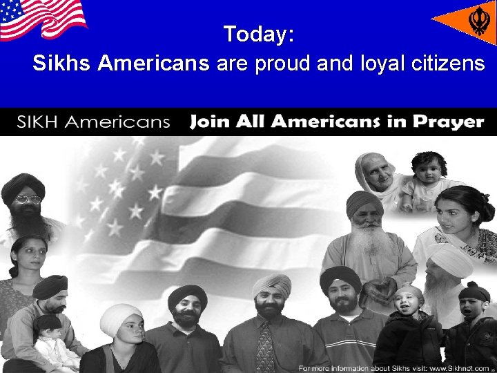 Today: Sikhs Americans are proud and loyal citizens 